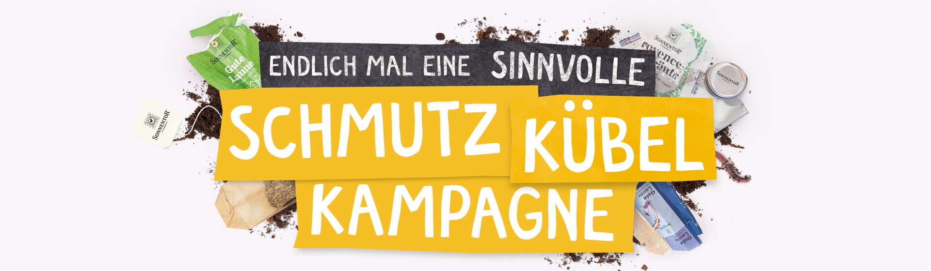 Endlich mal eine sinnvolle Schmutzkübel Kampagne. | © SONNENTOR